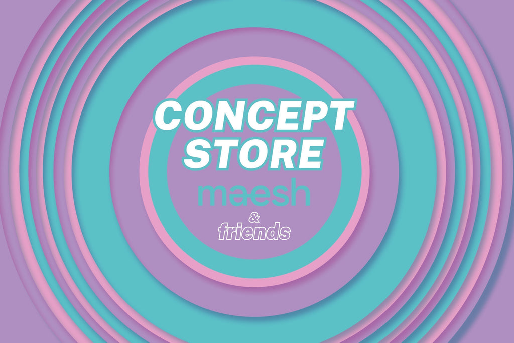 Concept Store "maesh & friends"